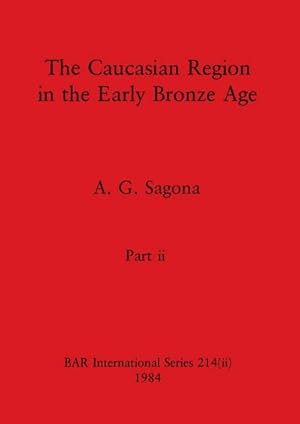 Image du vendeur pour The Caucasian Region in the Early Bronze Age, Part ii mis en vente par AHA-BUCH GmbH