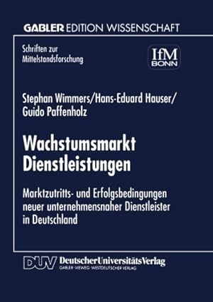 Seller image for Wachstumsmarkt Dienstleistungen: Marktzutritts- Und Erfolgsbedingungen Never Unternehmensnaher Dienstleister In Deutschland (Schriften Zur Mittelstandsforschung) (German Edition) by Paffenholz Brigitte G   ¼nterberg, Stephan Wimmers Hans-Eduard Hauser Guido [Perfect Paperback ] for sale by booksXpress