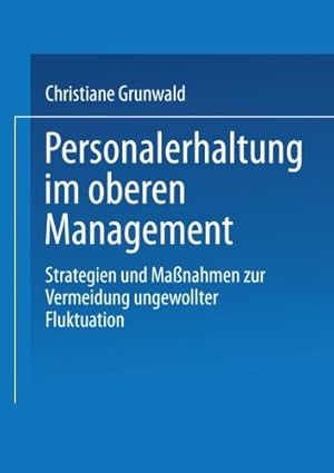 Seller image for Personalerhaltung im Oberen Management: Strategien und Ma  nahmen zur Vermeidung Ungewollter Fluktuation (German Edition) by Grunwald, Christiane [Paperback ] for sale by booksXpress