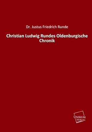 Imagen del vendedor de Christian Ludwig Runde s Oldenburgische Chronik a la venta por AHA-BUCH