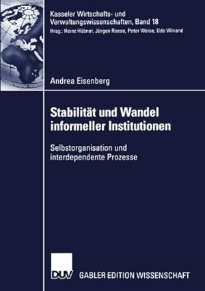 Image du vendeur pour Stabilit ¤t und Wandel informeller Institutionen: Selbstorganisation und interdependente Prozesse (Kasseler Wirtschafts- und Verwaltungswissenschaften) (German Edition) by Eisenberg, Andrea [Paperback ] mis en vente par booksXpress