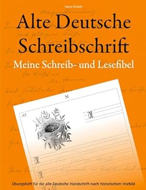 Bild des Verkufers fr Alte Deutsche Schreibschrift - Meine Schreib- und Lesefibel : bungsheft fr die alte Deutsche Handschrift nach historischem Vorbild zum Verkauf von Smartbuy