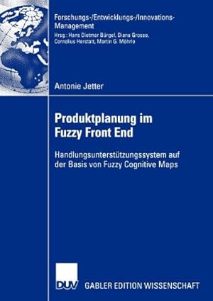 Bild des Verkufers fr Produktplanung im Fuzzy Front End: Handlungsunterst ¼tzungssystem auf der Basis von Fuzzy Cognitive Maps (Forschungs-/Entwicklungs-/Innovations-Management) (German Edition) by Jetter, Antonie [Paperback ] zum Verkauf von booksXpress