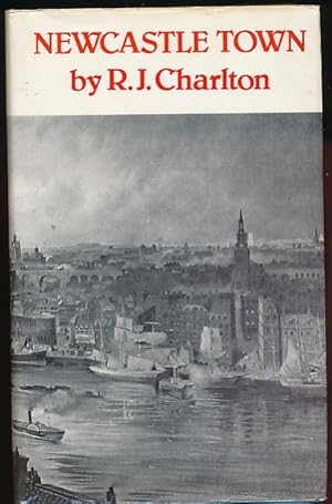 Image du vendeur pour Newcastle Town. An Account of its Rise and Progress: its Struggles and Triumphs: and its Ending mis en vente par Barter Books Ltd