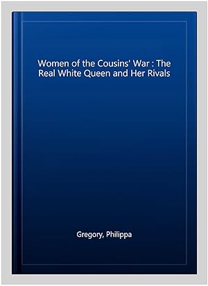 Imagen del vendedor de Women of the Cousins' War : The Real White Queen and Her Rivals a la venta por GreatBookPricesUK