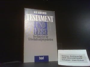 Testament und Erbe : der Ratgeber für Erbschaftsangelegenheiten.