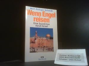 Wenn Engel reisen : eine Expedition durch Israel. von Wolf-Rüdiger Schmidt. In Zusammenarb. mit R...