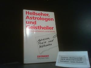 Hellseher, Astrologen und Geistheiler in Deutschland, Österreich und der Schweiz : [Adressen, Pre...