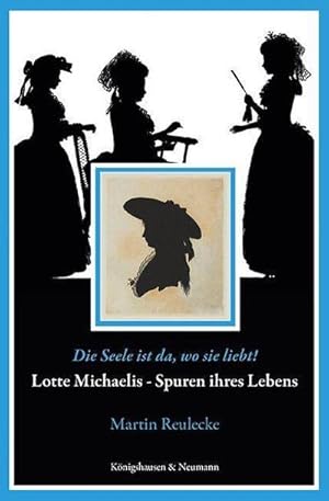 Imagen del vendedor de Die Seele ist da, wo sie liebt! : Lotte Michaelis Spuren ihres Lebens a la venta por AHA-BUCH GmbH