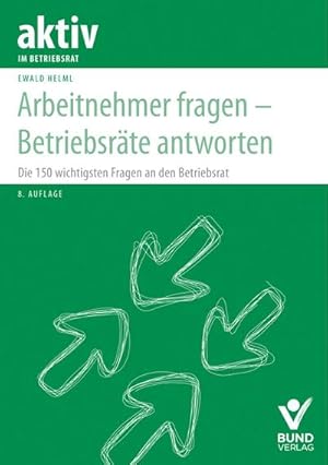 Seller image for Arbeitnehmer fragen - Betriebsrte antworten for sale by BuchWeltWeit Ludwig Meier e.K.