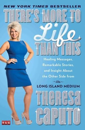 Seller image for There's More to Life Than This : Healing Messages, Remarkable Stories, and Insight About the Other Side from the Long Island Medium for sale by GreatBookPrices