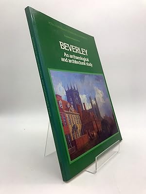Seller image for Beverley: An Archaeological and Architectural Study for sale by Parrot Books