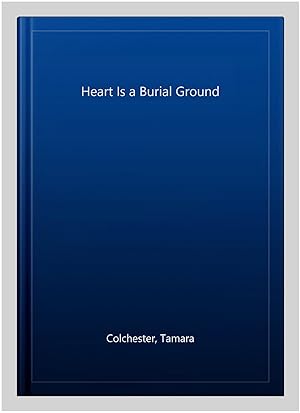 Seller image for Heart Is a Burial Ground for sale by GreatBookPrices