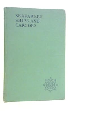 Bild des Verkufers fr Seafarers, Ships And Cargoes: First-hand Accounts Of Voyages By Ships Of The Mercantile Marine zum Verkauf von World of Rare Books