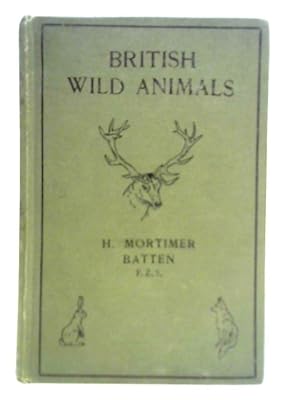 Bild des Verkufers fr British Wild Animals: Their Tracks, Characteristics, Habits, Etc. zum Verkauf von World of Rare Books