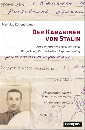 Bild des Verkufers fr Der Karabiner von Stalin : Ein sowjetisches Leben zwischen Brgerkrieg, Konzentrationslager und Gulag zum Verkauf von AHA-BUCH GmbH