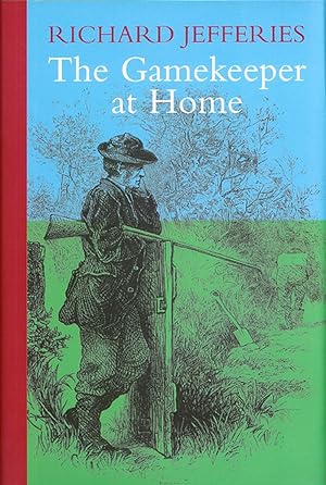 Seller image for THE GAMEKEEPER AT HOME: SKETCHES OF NATURAL HISTORY AND RURAL LIFE. By Richard Jefferies. for sale by Coch-y-Bonddu Books Ltd