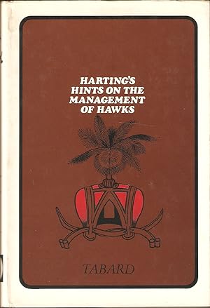 Bild des Verkufers fr HINTS ON THE MANAGEMENT OF HAWKS AND PRACTICAL FALCONRY. CHAPTERS HISTORICAL AND DESCRIPTIVE. By James Edmund Harting. Tabard Press edition. (Swift 254.03). zum Verkauf von Coch-y-Bonddu Books Ltd