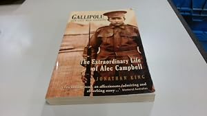 Bild des Verk�ufers f�r Gallipoli: Our Last Man Standing: The Extraordinary Life of Alec Campbell zum Verkauf von BoundlessBookstore