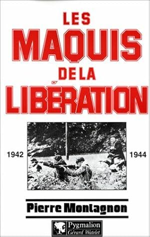 Les Maquis de la Libération: 1939-1944