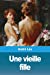 Seller image for Une vieille fille (French Edition) [Soft Cover ] for sale by booksXpress