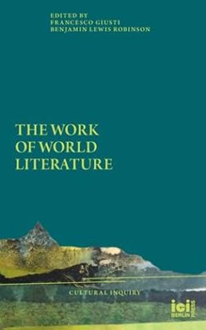 Imagen del vendedor de The Work of World Literature (Cultural Inquiry) [Paperback ] a la venta por booksXpress