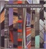 Imagen del vendedor de ONCE MIRADAS A L35 ARQUITECTOS (TAPA DURA) a la venta por Libro Inmortal - Libros&Co. Librera Low Cost