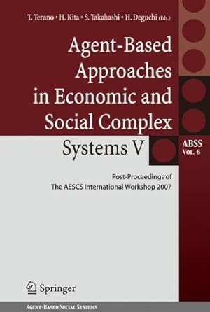 Imagen del vendedor de Agent-Based Approaches in Economic and Social Complex Systems V: Post-Proceedings of The AESCS International Workshop 2007 (Agent-Based Social Systems) [Paperback ] a la venta por booksXpress