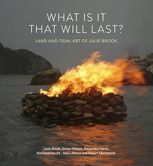 Immagine del venditore per What Is It That Will Last? : Land and Tidal Art of Julie Brook venduto da GreatBookPrices