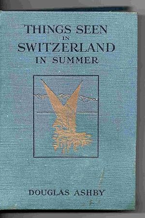 Seller image for Things Seen in Switzerland in Summer for sale by Joy Norfolk, Deez Books