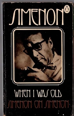 Seller image for WHEN I WAS OLD: SIMENON ON SIMENON (Autobiography) for sale by Mr.G.D.Price