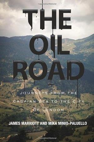 Seller image for The Oil Road: Journeys from the Caspian Sea to the City of London for sale by WeBuyBooks