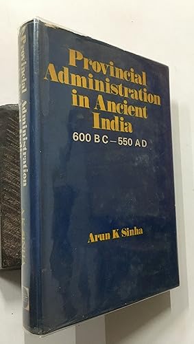 Seller image for Provincial Administration In Ancient India 600 Bc To 550 Ad for sale by Prabhu Book Exports