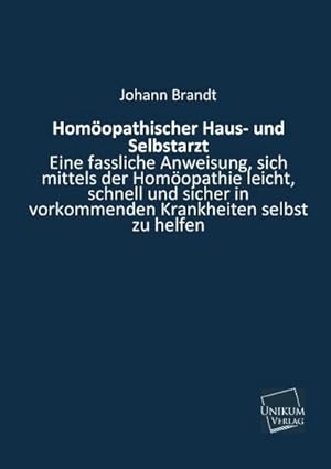 Bild des Verkufers fr Homopathischer Haus- und Selbstarzt: Eine fassliche Anweisung, sich mittels der Homopathie leicht, schnell und sicher in vorkommenden Krankheiten selbst zu helfen : Eine fassliche Anweisung, sich mittels der Homopathie leicht, schnell und sicher in vorkommenden Krankheiten selbst zu helfen zum Verkauf von AHA-BUCH