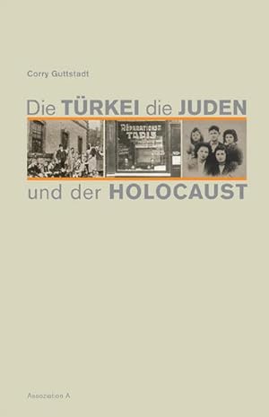 Immagine del venditore per Die Trkei, die Juden und der Holocaust venduto da Che & Chandler Versandbuchhandlung