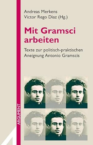Bild des Verkufers fr Mit Gramsci arbeiten.Texte zur politisch-praktischen Aneignung Antonio Gramscis zum Verkauf von Che & Chandler Versandbuchhandlung