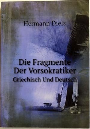 Die Fragmente Der Vorsokratiker; griechisch und deutsch