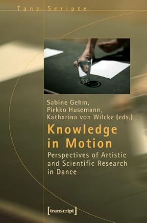 Image du vendeur pour Knowledge in Motion: Perspectives of Artistic and Scientific Research in Dance mis en vente par Che & Chandler Versandbuchhandlung