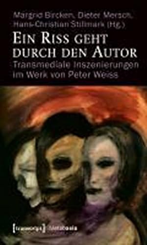 Bild des Verkufers fr Ein Riss geht durch den Autor: Transmediale Inszenierungen im Werk von Peter Weiss zum Verkauf von Che & Chandler Versandbuchhandlung