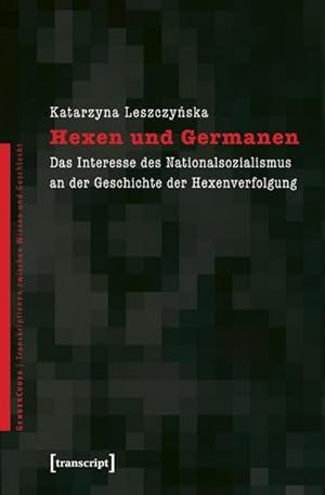 Bild des Verkufers fr Hexen und Germanen: Das Interesse des Nationalsozialismus an der Geschichte der Hexenverfolgung zum Verkauf von Che & Chandler Versandbuchhandlung