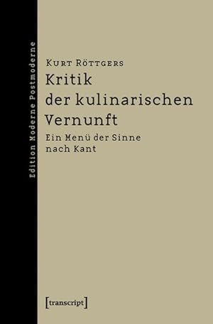 Bild des Verkufers fr Kritik der kulinarischen Vernunft: Ein Men der Sinne nach Kant zum Verkauf von Che & Chandler Versandbuchhandlung