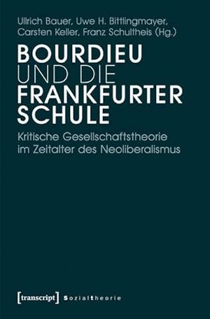 Seller image for Bourdieu und die Frankfurter Schule: Kritische Gesellschaftstheorie im Zeitalter des Neoliberalismus for sale by Che & Chandler Versandbuchhandlung