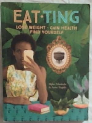 Seller image for Eat.Ting : Lose Weight. Gain Health. Find Yourself for sale by Chapter 1