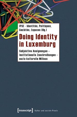 Bild des Verkufers fr Doing Identity in Luxemburg: Subjektive Aneignungen - institutionelle Zuschreibungen - sozio-kulturelle Milieus zum Verkauf von Che & Chandler Versandbuchhandlung