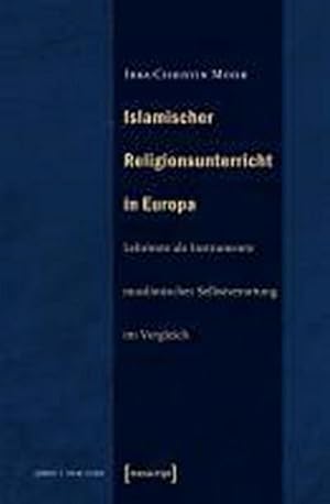 Imagen del vendedor de Islamischer Religionsunterricht in Europa: Lehrtexte als Instrumente muslimischer Selbstverortung im Vergleich a la venta por Che & Chandler Versandbuchhandlung