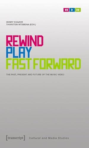 Image du vendeur pour Rewind, Play, Fast Forward: The Past, Present and Future of the Music Video (Cultural and Media Studies) mis en vente par Che & Chandler Versandbuchhandlung