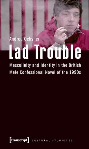 Bild des Verkufers fr Lad Trouble: Masculinity and Identity in the British Male Confessional Novel of the 1990s (Cultural Studies) zum Verkauf von Che & Chandler Versandbuchhandlung