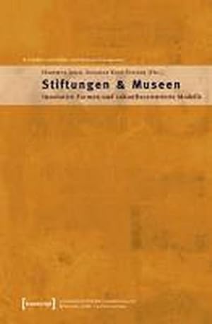 Bild des Verkufers fr Stiftungen & Museen: Innovative Formen und zukunftsorientierte Modelle zum Verkauf von Che & Chandler Versandbuchhandlung