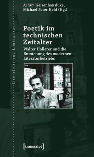 Immagine del venditore per Poetik im technischen Zeitalter: Walter Hllerer und die Entstehung des modernen Literaturbetriebs venduto da Che & Chandler Versandbuchhandlung