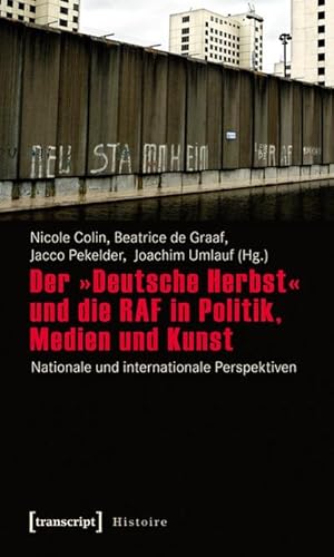 Seller image for Der Deutsche Herbst und die RAF in Politik, Medien und Kunst: Nationale und internationale Perspektiven for sale by Che & Chandler Versandbuchhandlung